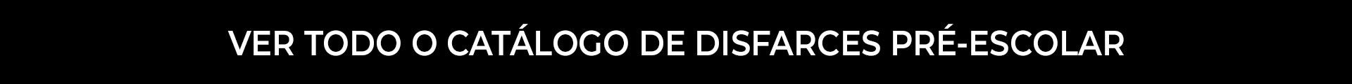 ver todo o catalogo disfarces pr&eacute;-escolar